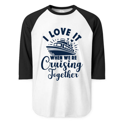 Cruising Together Shirt - Romantic Couples Cruise Vacation T-Shirt (Raglan) in WhiteBlack - Romantic Cruise Ship Cruising Together Shirt With Hearts Design