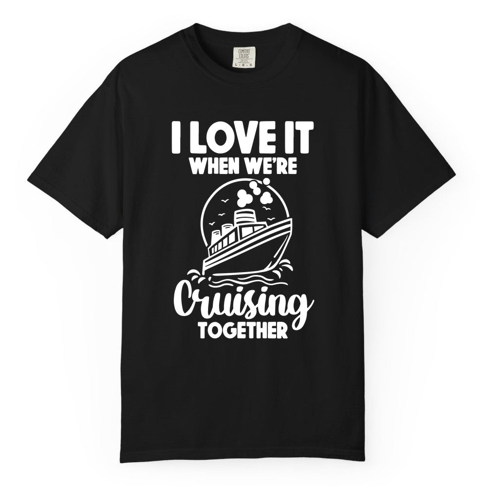 Cruising Together Shirt - Fun Cruise Couple Shirt for Vacation (Comfort Color) in Black - Cruising Together Bold Monochrome Cruise Ship Shirt for Groups