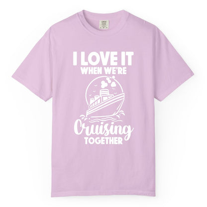 Cruising Together Shirt - Fun Cruise Couple Shirt for Vacation (Comfort Color) in Orchid - Cruising Together Bold Monochrome Cruise Ship Shirt for Groups
