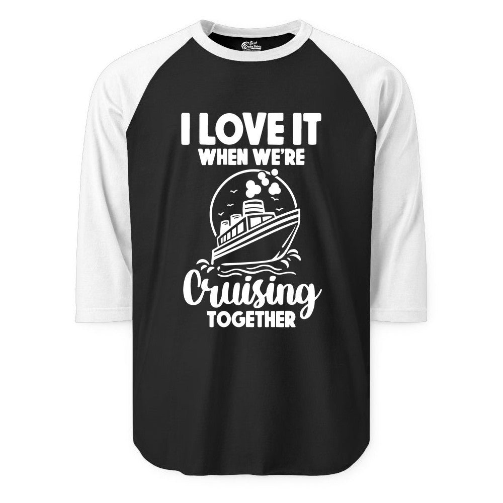 Cruising Together Shirt - Fun Cruise Couple Shirt for Vacation (Raglan) in BlackWhite - Cruising Together Bold Monochrome Cruise Ship Shirt for Groups