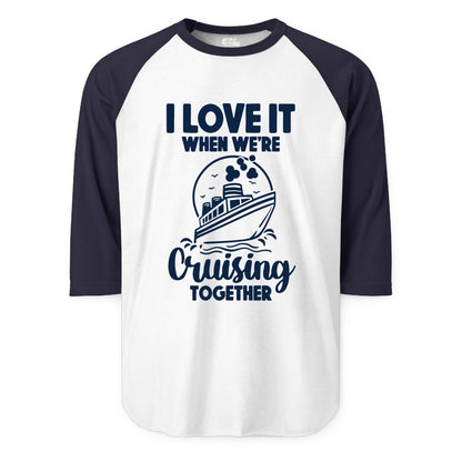 Cruising Together Shirt - Fun Cruise Couple Shirt for Vacation (Raglan) in WhiteNavy - Cruising Together Bold Monochrome Cruise Ship Shirt for Groups