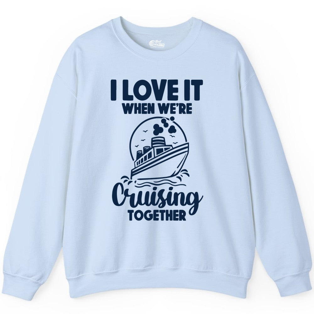 Cruising Together Shirt - Fun Cruise Couple Shirt for Vacation (Sweatshirt) in Light Blue - Cruising Together Bold Monochrome Cruise Ship Shirt for Groups