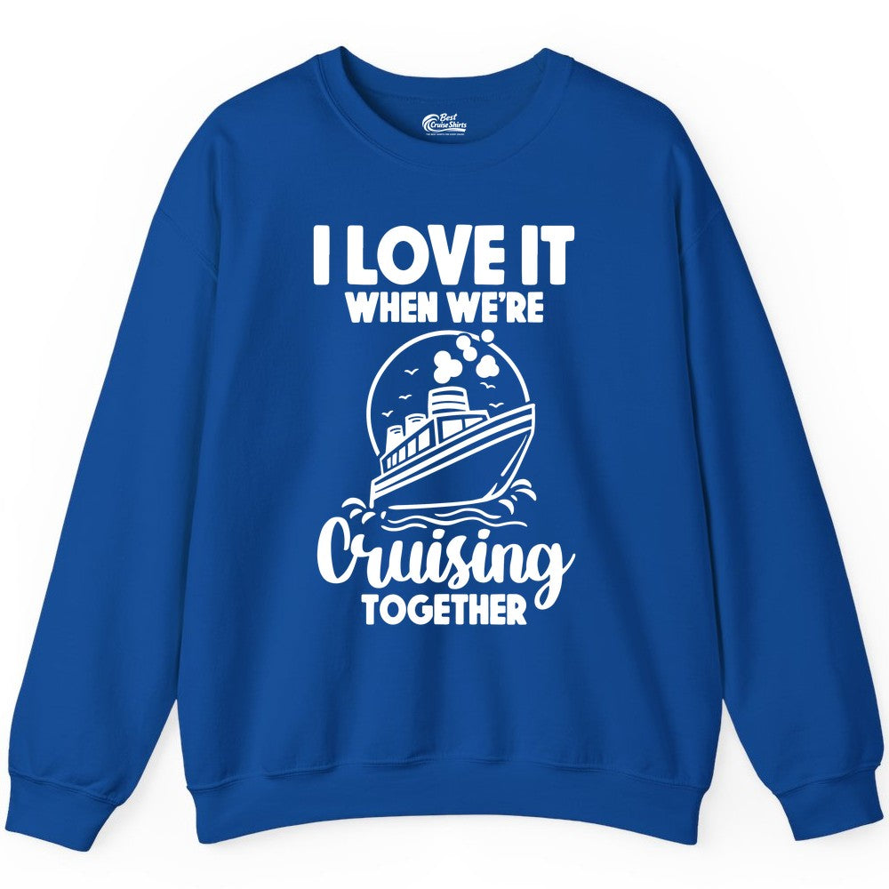 Cruising Together Shirt - Fun Cruise Couple Shirt for Vacation (Sweatshirt) in Royal - Cruising Together Bold Monochrome Cruise Ship Shirt for Groups