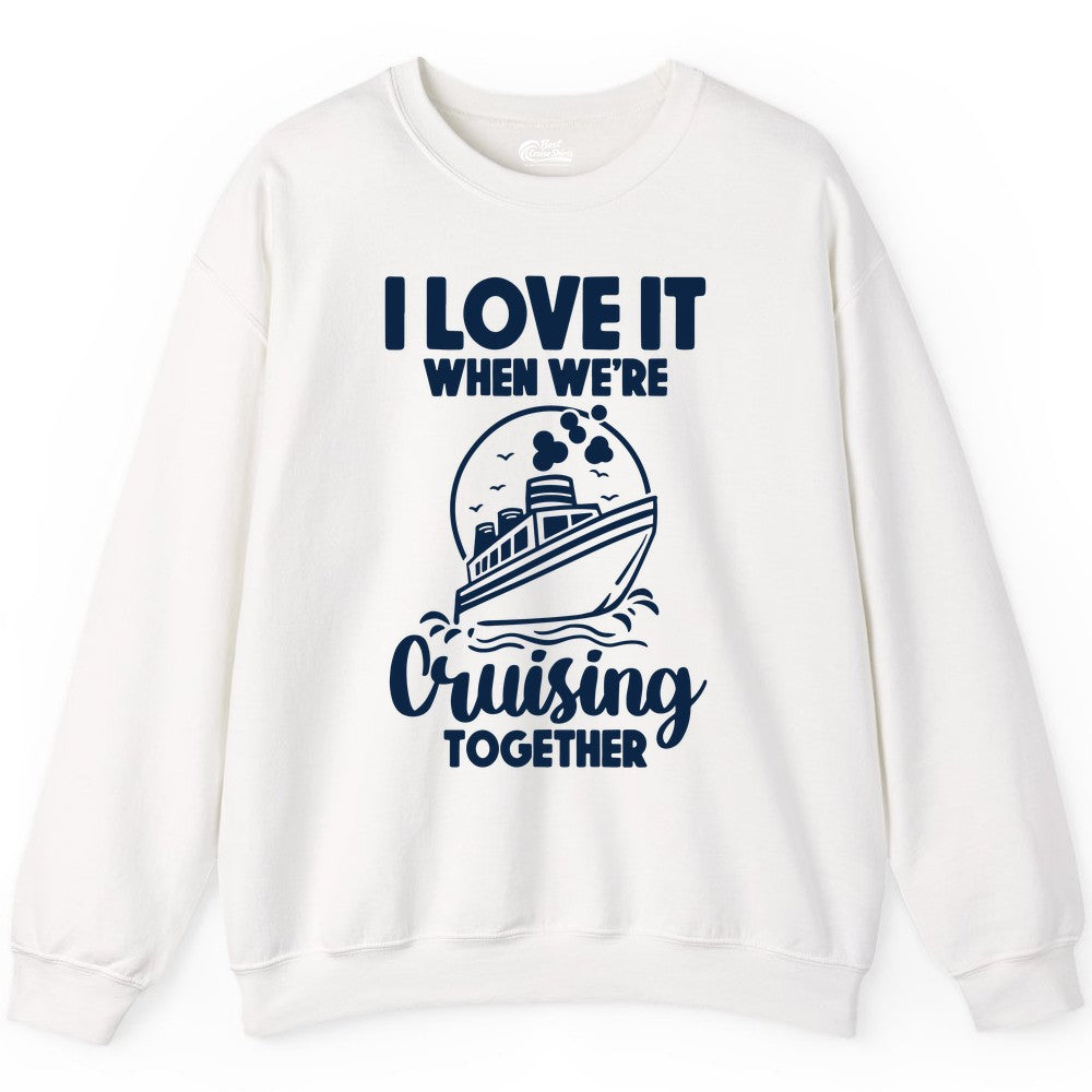 Cruising Together Shirt - Fun Cruise Couple Shirt for Vacation (Sweatshirt) in White - Cruising Together Bold Monochrome Cruise Ship Shirt for Groups