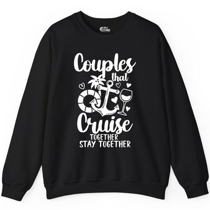 Couples Cruise Shirt - Romantic Cruise Vacation Apparel Gift (Sweatshirt) in Black - Couples Cruise Together Nautical Romantic Vacation Shirt Design