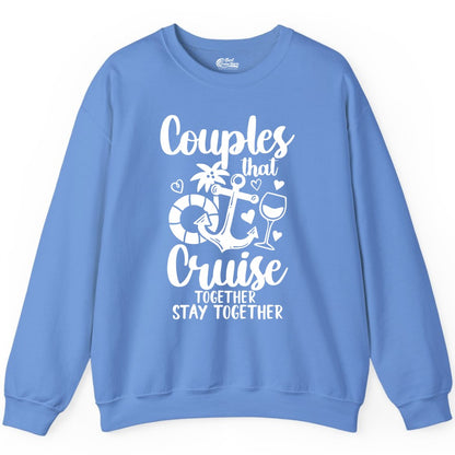 Couples Cruise Shirt - Romantic Cruise Vacation Apparel Gift (Sweatshirt) in Carolina Blue - Couples Cruise Together Nautical Romantic Vacation Shirt Design