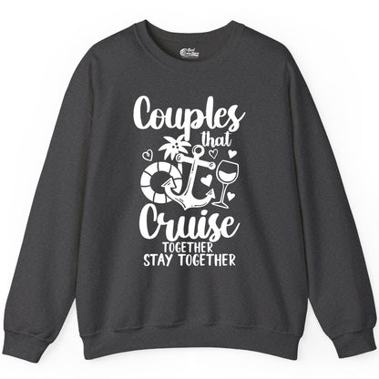 Couples Cruise Shirt - Romantic Cruise Vacation Apparel Gift (Sweatshirt) in Dark Heather - Couples Cruise Together Nautical Romantic Vacation Shirt Design