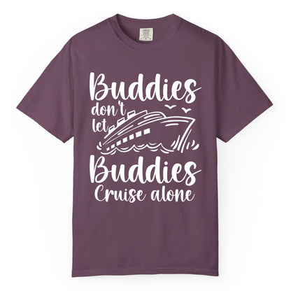 Cruise Buddies Shirt - Friends Cruise Shirt for Group Travel Trips (Comfort Color) in Berry - Buddies Don’t Let Buddies Cruise Alone Hand Lettered Cruise Shirt