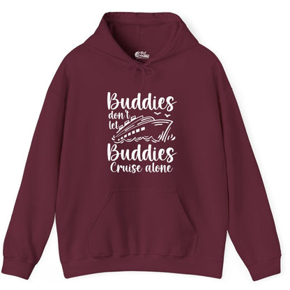 Cruise Buddies Shirt - Friends Cruise Shirt for Group Travel Trips (Hoodie) in Maroon - Buddies Don’t Let Buddies Cruise Alone Hand Lettered Cruise Shirt