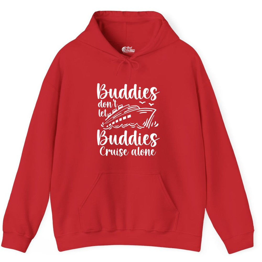 Cruise Buddies Shirt - Friends Cruise Shirt for Group Travel Trips (Hoodie) in Red - Buddies Don’t Let Buddies Cruise Alone Hand Lettered Cruise Shirt