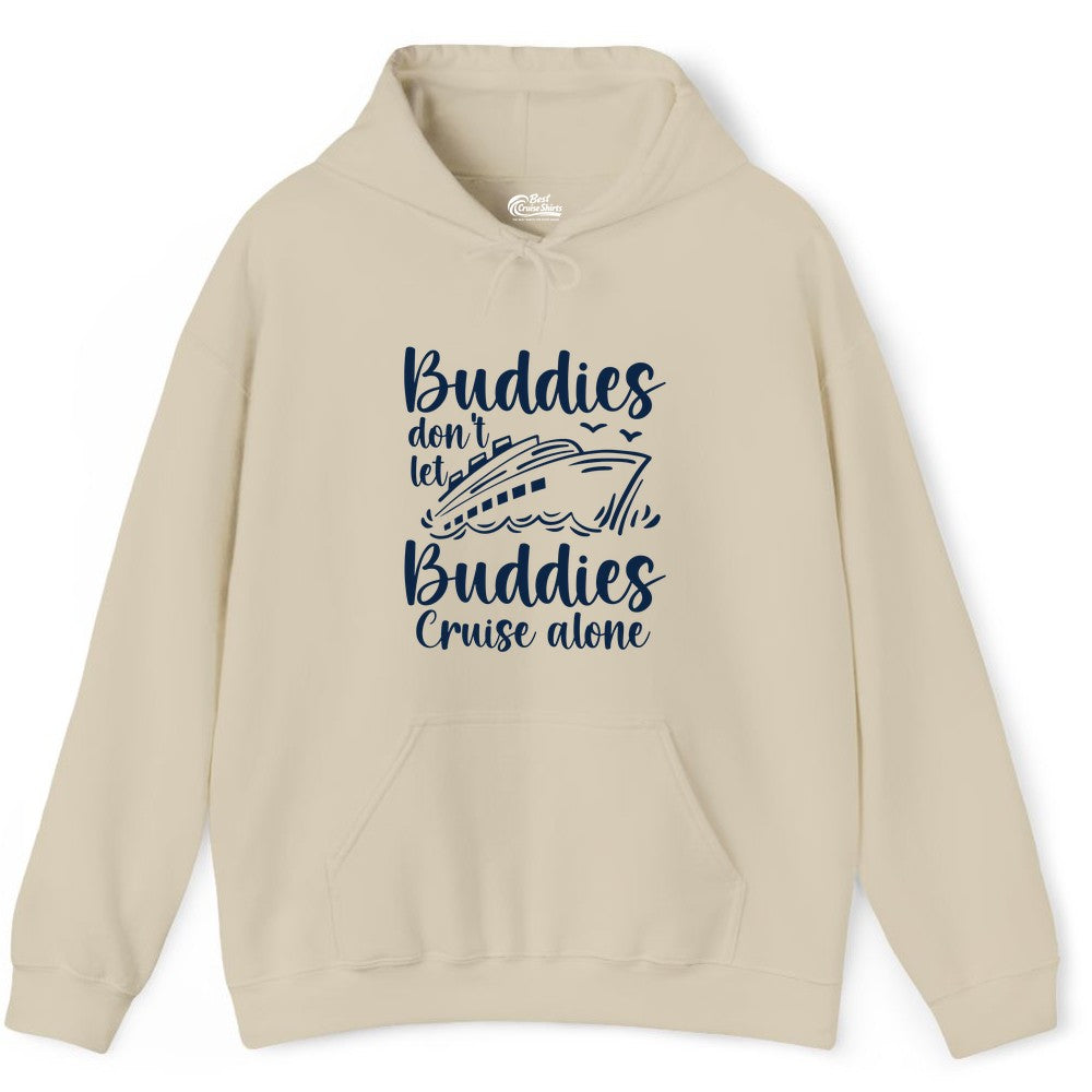 Cruise Buddies Shirt - Friends Cruise Shirt for Group Travel Trips (Hoodie) in Sand - Buddies Don’t Let Buddies Cruise Alone Hand Lettered Cruise Shirt