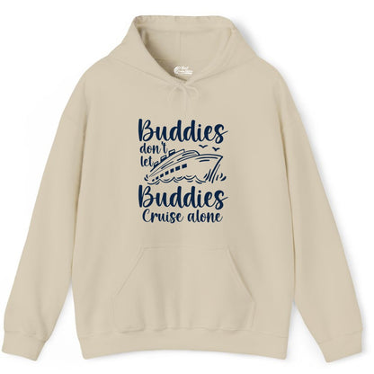 Cruise Buddies Shirt - Friends Cruise Shirt for Group Travel Trips (Hoodie) in Sand - Buddies Don’t Let Buddies Cruise Alone Hand Lettered Cruise Shirt