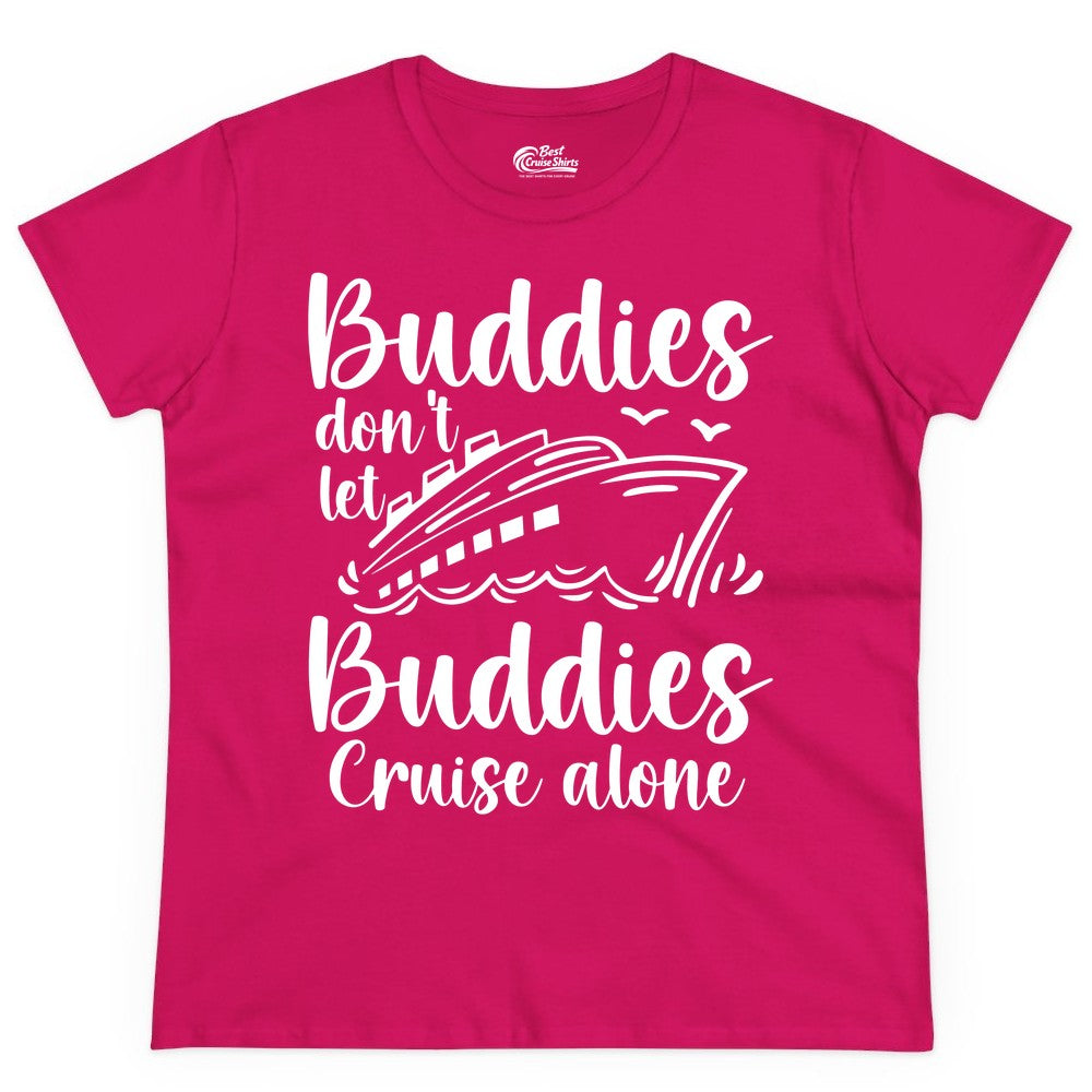 Cruise Buddies Shirt - Friends Cruise Shirt for Group Travel Trips (Ladies Tee) in Heliconia - Buddies Don’t Let Buddies Cruise Alone Hand Lettered Cruise Shirt