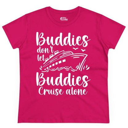 Cruise Buddies Shirt - Friends Cruise Shirt for Group Travel Trips (Ladies Tee) in Heliconia - Buddies Don’t Let Buddies Cruise Alone Hand Lettered Cruise Shirt