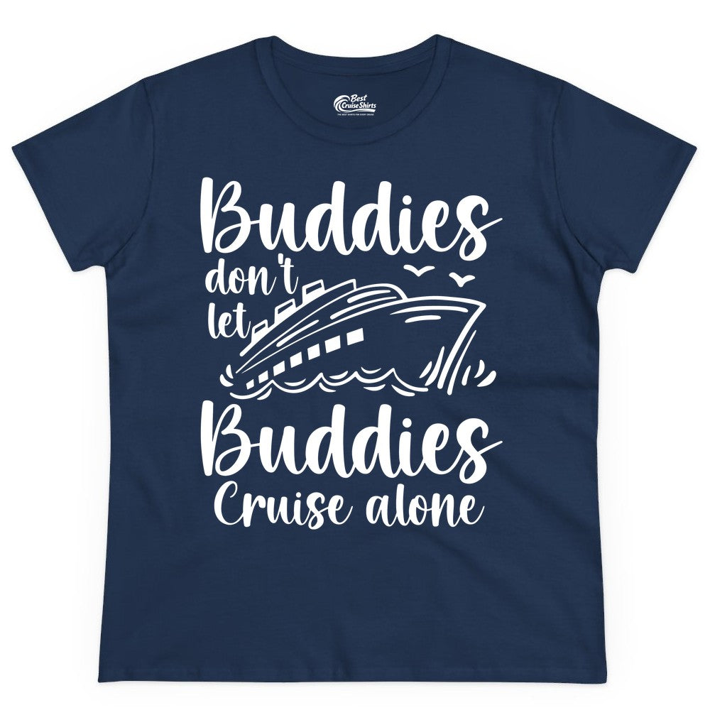 Cruise Buddies Shirt - Friends Cruise Shirt for Group Travel Trips (Ladies Tee) in Navy - Buddies Don’t Let Buddies Cruise Alone Hand Lettered Cruise Shirt