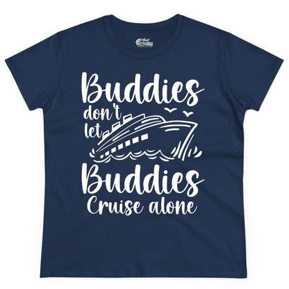 Cruise Buddies Shirt - Friends Cruise Shirt for Group Travel Trips (Ladies Tee) in Navy - Buddies Don’t Let Buddies Cruise Alone Hand Lettered Cruise Shirt