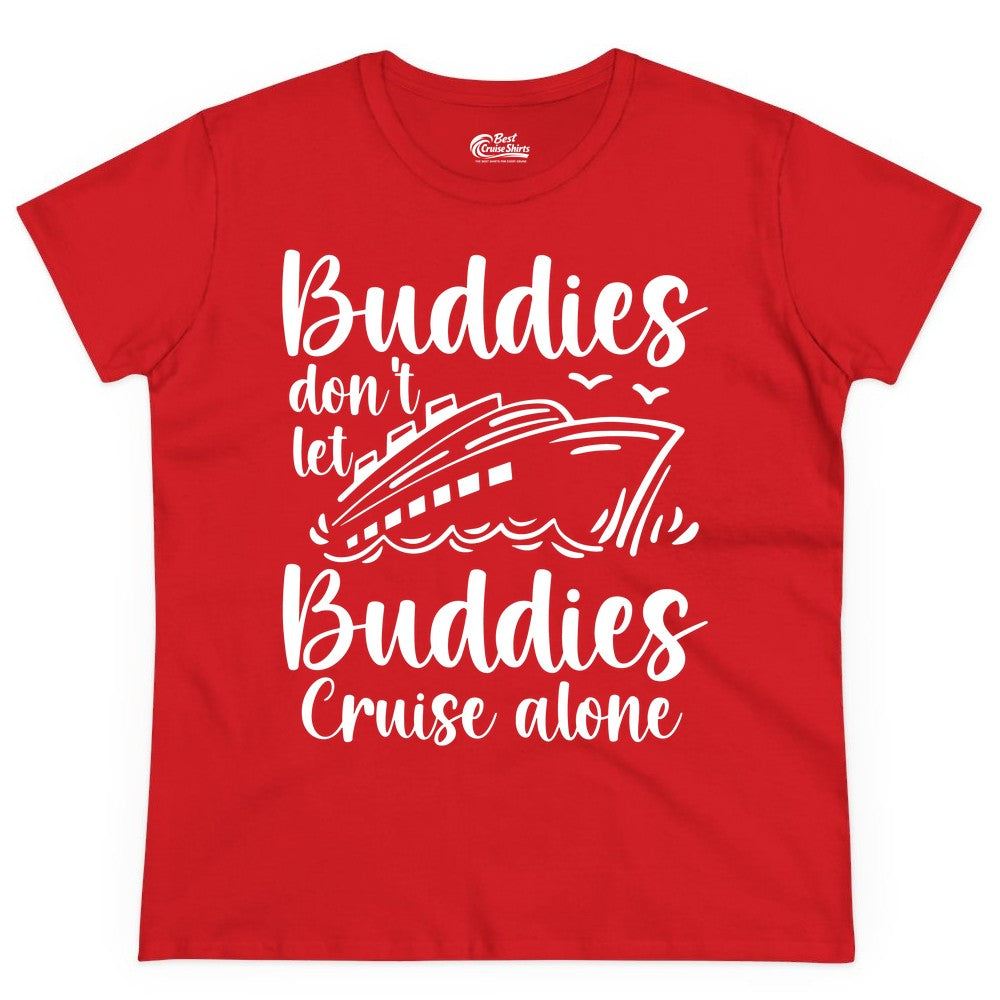 Cruise Buddies Shirt - Friends Cruise Shirt for Group Travel Trips (Ladies Tee) in Red - Buddies Don’t Let Buddies Cruise Alone Hand Lettered Cruise Shirt