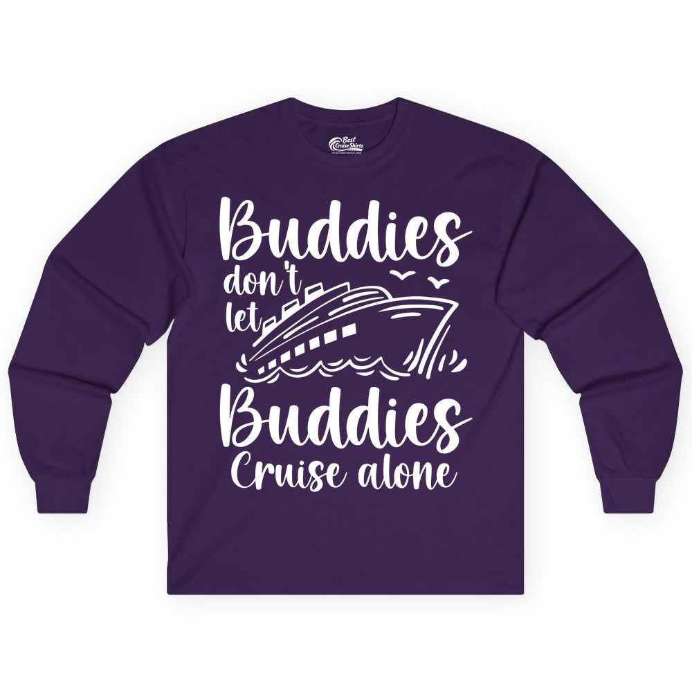 Cruise Buddies Shirt - Friends Cruise Shirt for Group Travel Trips (Long Sleeve) in Purple - Buddies Don’t Let Buddies Cruise Alone Hand Lettered Cruise Shirt