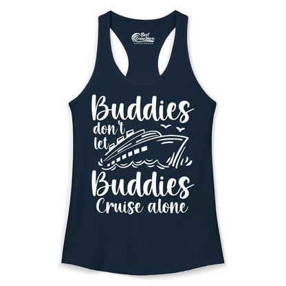 Cruise Buddies Shirt - Friends Cruise Shirt for Group Travel Trips (Ladies Tank) in Solid Midnight Navy - Buddies Don’t Let Buddies Cruise Alone Hand Lettered Cruise Shirt