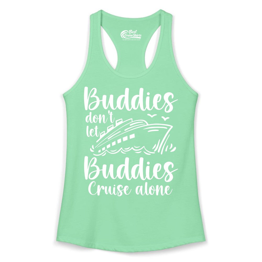 Cruise Buddies Shirt - Friends Cruise Shirt for Group Travel Trips (Ladies Tank) in Solid Mint - Buddies Don’t Let Buddies Cruise Alone Hand Lettered Cruise Shirt