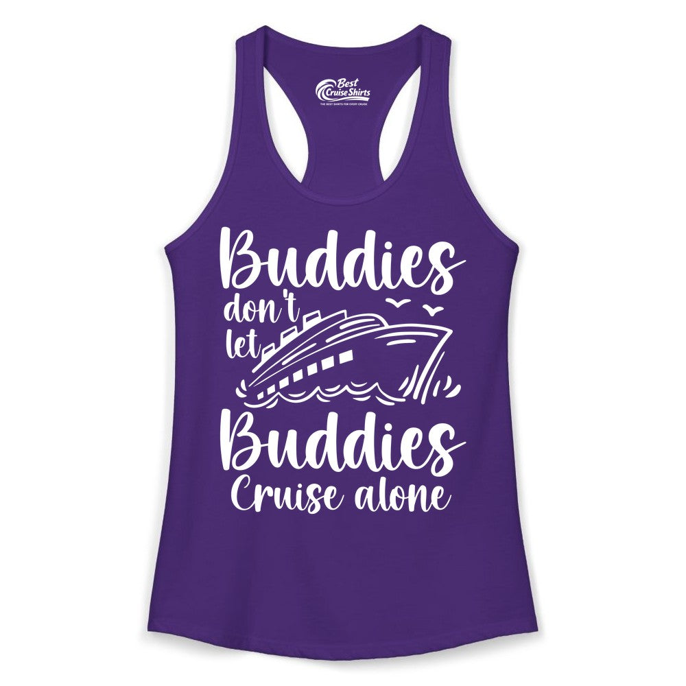 Cruise Buddies Shirt - Friends Cruise Shirt for Group Travel Trips (Ladies Tank) in Solid Purple Rush - Buddies Don’t Let Buddies Cruise Alone Hand Lettered Cruise Shirt
