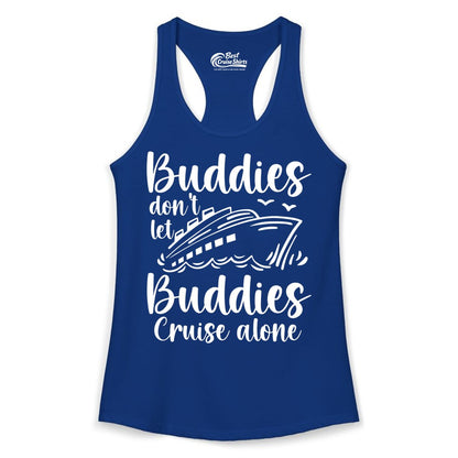 Cruise Buddies Shirt - Friends Cruise Shirt for Group Travel Trips (Ladies Tank) in Solid Royal - Buddies Don’t Let Buddies Cruise Alone Hand Lettered Cruise Shirt