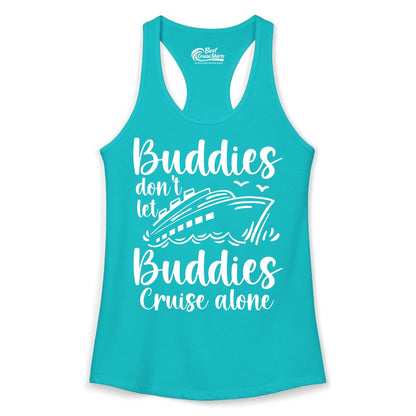 Cruise Buddies Shirt - Friends Cruise Shirt for Group Travel Trips (Ladies Tank) in Tahiti Blue - Buddies Don’t Let Buddies Cruise Alone Hand Lettered Cruise Shirt