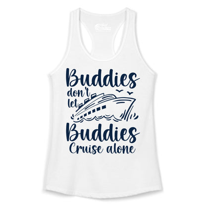 Cruise Buddies Shirt - Friends Cruise Shirt for Group Travel Trips (Ladies Tank) in White - Buddies Don’t Let Buddies Cruise Alone Hand Lettered Cruise Shirt