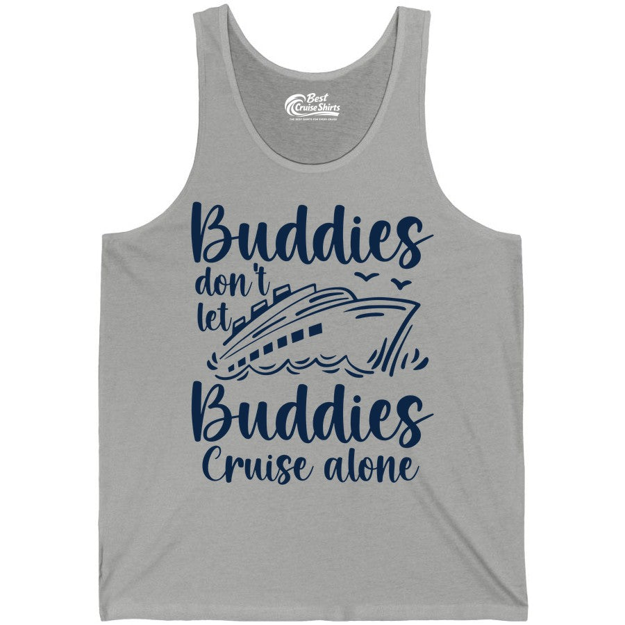 Cruise Buddies Shirt - Friends Cruise Shirt for Group Travel Trips (Tank Top) in Athletic Heather - Buddies Don’t Let Buddies Cruise Alone Hand Lettered Cruise Shirt