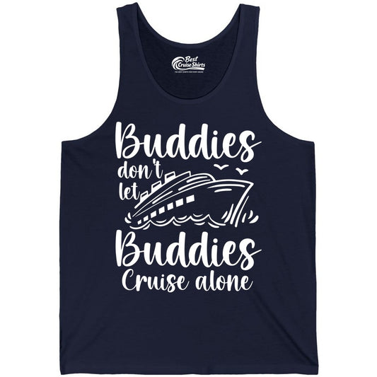 Cruise Buddies Shirt - Friends Cruise Shirt for Group Travel Trips (Tank Top) in Navy - Buddies Don’t Let Buddies Cruise Alone Hand Lettered Cruise Shirt