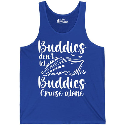 Cruise Buddies Shirt - Friends Cruise Shirt for Group Travel Trips (Tank Top) in True Royal - Buddies Don’t Let Buddies Cruise Alone Hand Lettered Cruise Shirt