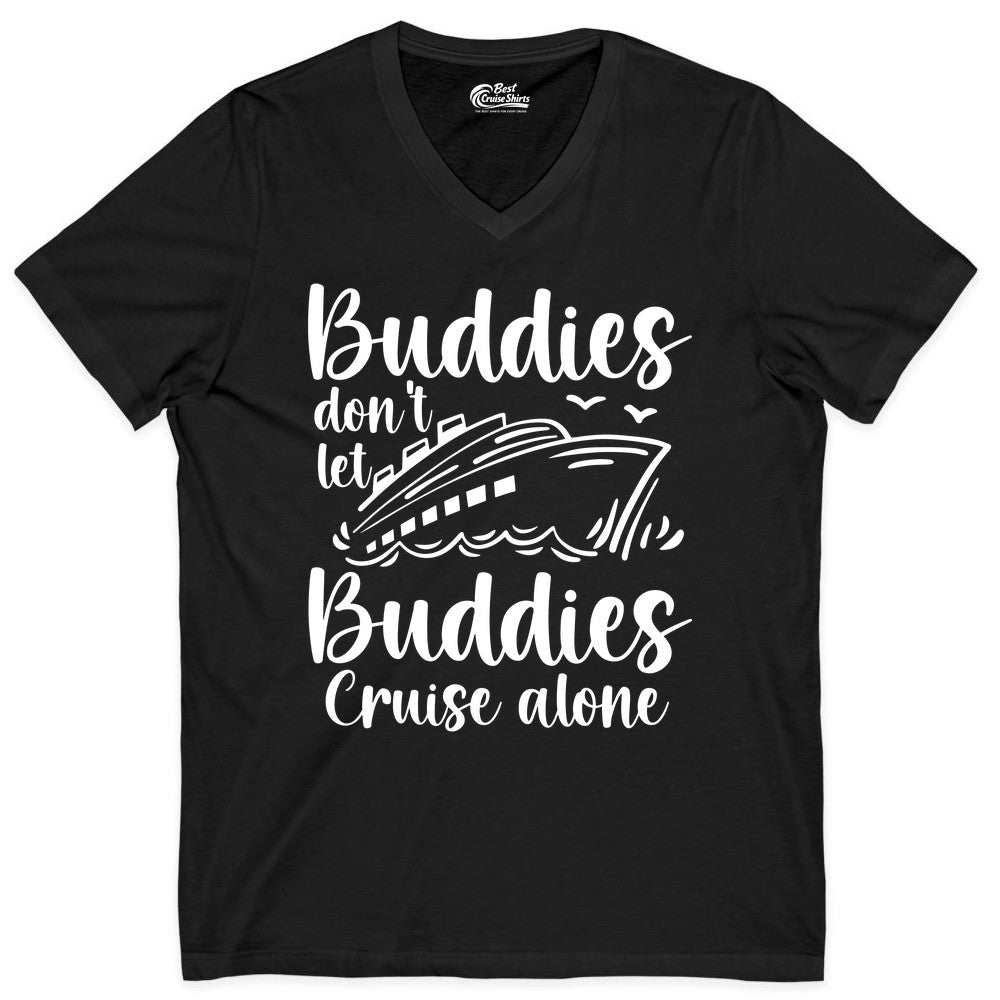 Cruise Buddies Shirt - Friends Cruise Shirt for Group Travel Trips (V-Neck) in Black - Buddies Don’t Let Buddies Cruise Alone Hand Lettered Cruise Shirt