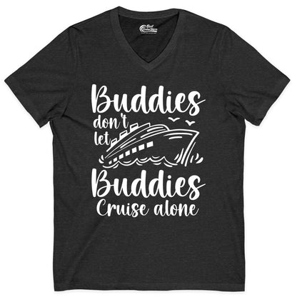 Cruise Buddies Shirt - Friends Cruise Shirt for Group Travel Trips (V-Neck) in Dark Grey Heather - Buddies Don’t Let Buddies Cruise Alone Hand Lettered Cruise Shirt