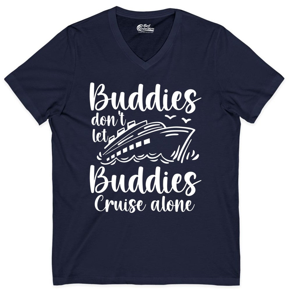 Cruise Buddies Shirt - Friends Cruise Shirt for Group Travel Trips (V-Neck) in Navy - Buddies Don’t Let Buddies Cruise Alone Hand Lettered Cruise Shirt