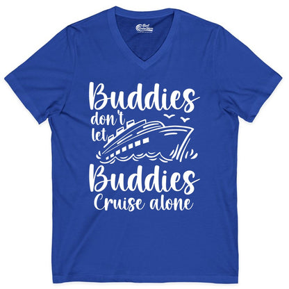 Cruise Buddies Shirt - Friends Cruise Shirt for Group Travel Trips (V-Neck) in True Royal - Buddies Don’t Let Buddies Cruise Alone Hand Lettered Cruise Shirt