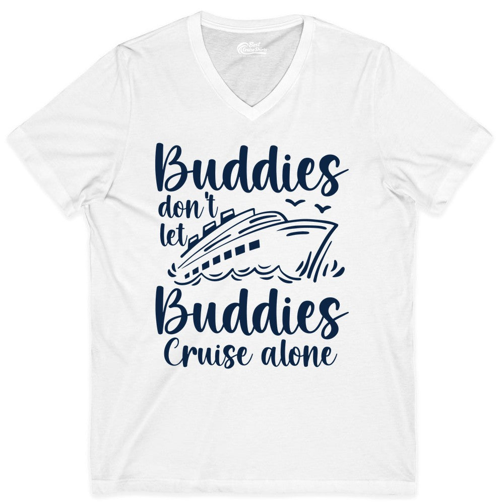 Cruise Buddies Shirt - Friends Cruise Shirt for Group Travel Trips (V-Neck) in White - Buddies Don’t Let Buddies Cruise Alone Hand Lettered Cruise Shirt
