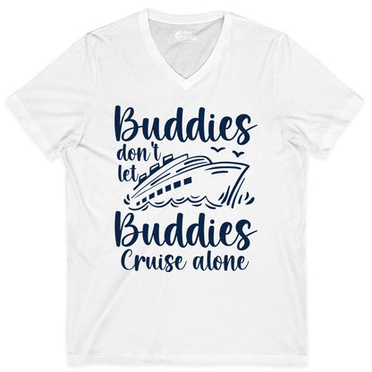 Cruise Buddies Shirt - Friends Cruise Shirt for Group Travel Trips (V-Neck) in White - Buddies Don’t Let Buddies Cruise Alone Hand Lettered Cruise Shirt