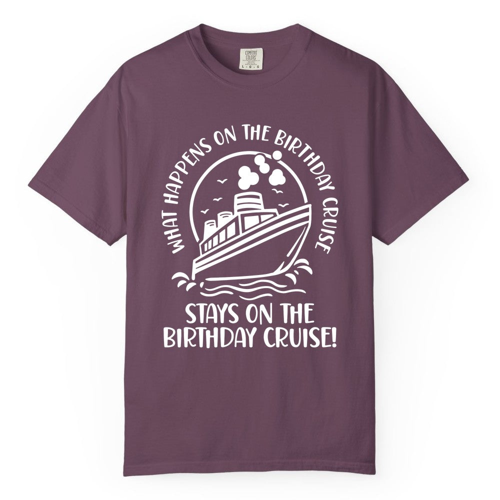 Birthday Cruise Shirt - Funny Cruise Party Shirt for Adults (Comfort Color) in Berry - What Happens On The Birthday Cruise Stays On The Birthday Cruise Shirt