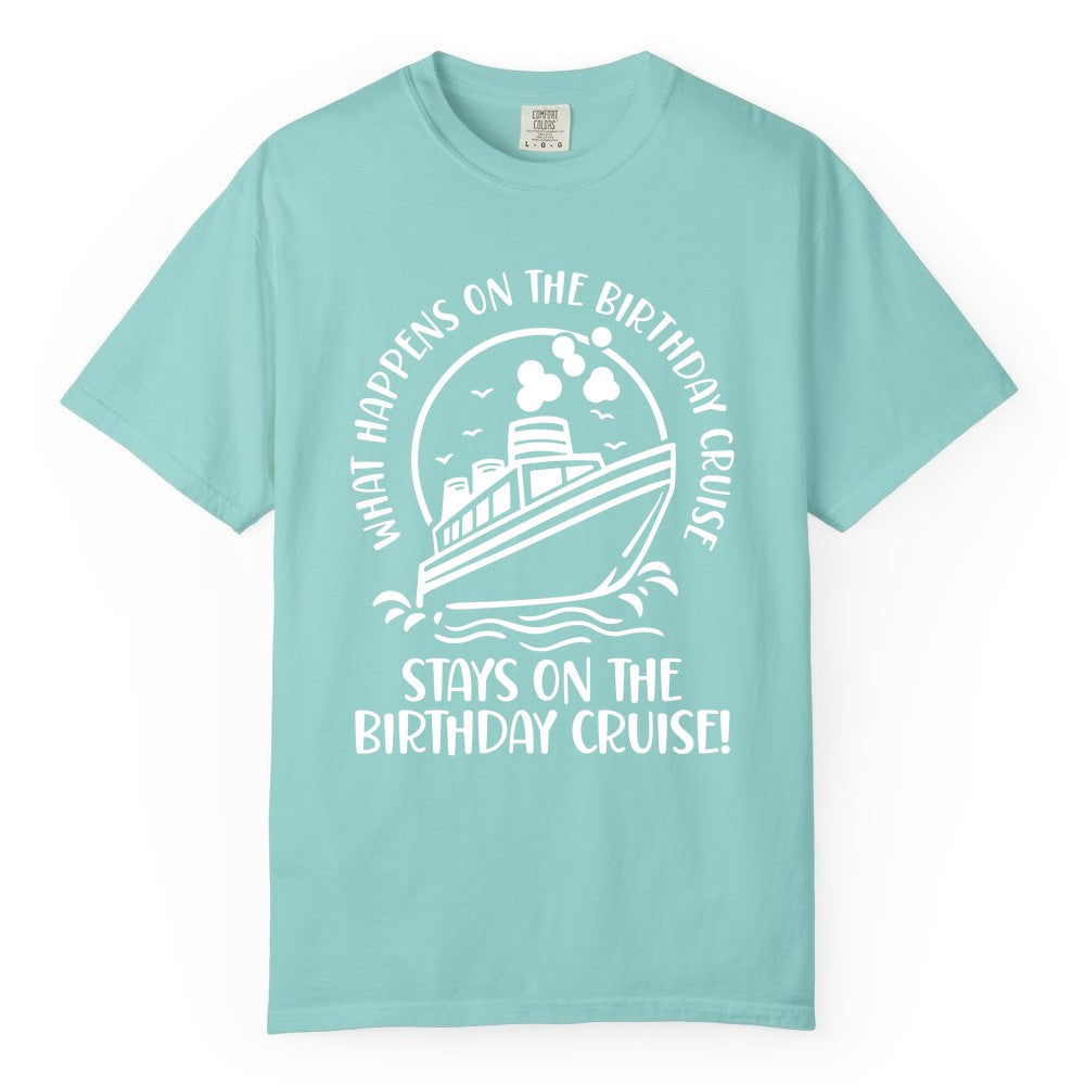 Birthday Cruise Shirt - Funny Cruise Party Shirt for Adults (Comfort Color) in Chalky Mint - What Happens On The Birthday Cruise Stays On The Birthday Cruise Shirt