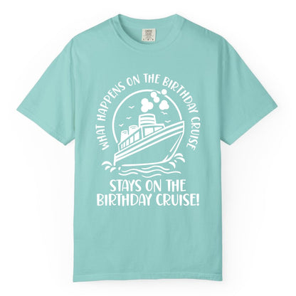 Birthday Cruise Shirt - Funny Cruise Party Shirt for Adults (Comfort Color) in Chalky Mint - What Happens On The Birthday Cruise Stays On The Birthday Cruise Shirt