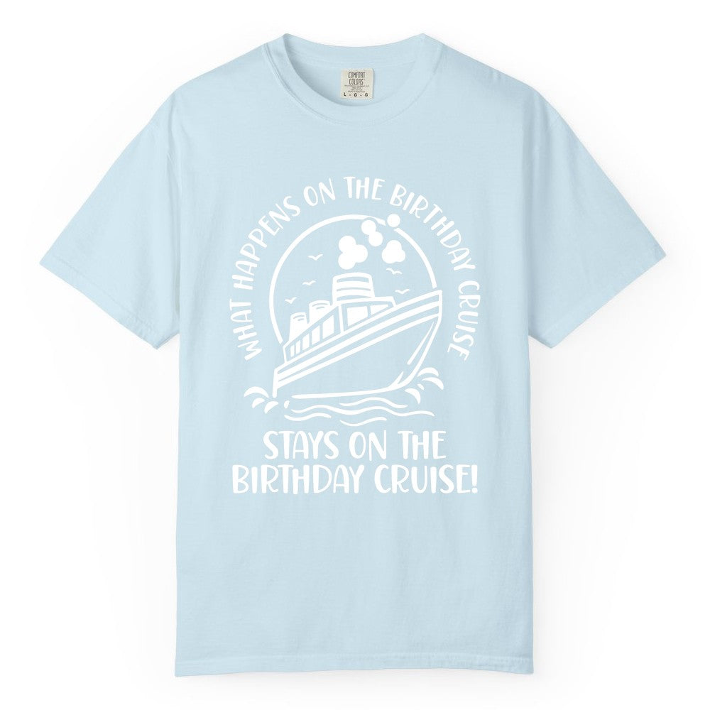 Birthday Cruise Shirt - Funny Cruise Party Shirt for Adults (Comfort Color) in Chambray - What Happens On The Birthday Cruise Stays On The Birthday Cruise Shirt