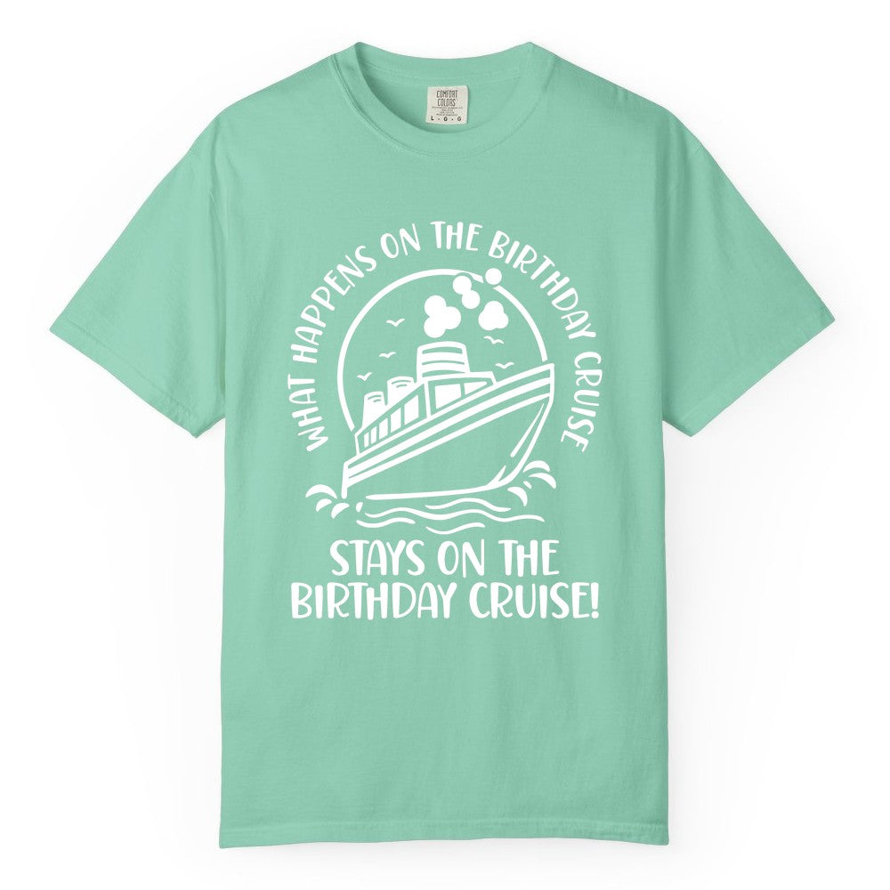 Birthday Cruise Shirt - Funny Cruise Party Shirt for Adults (Comfort Color) in Island Reef - What Happens On The Birthday Cruise Stays On The Birthday Cruise Shirt