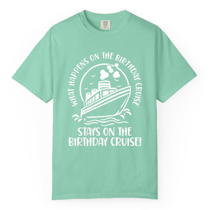 Birthday Cruise Shirt - Funny Cruise Party Shirt for Adults (Comfort Color) in Island Reef - What Happens On The Birthday Cruise Stays On The Birthday Cruise Shirt
