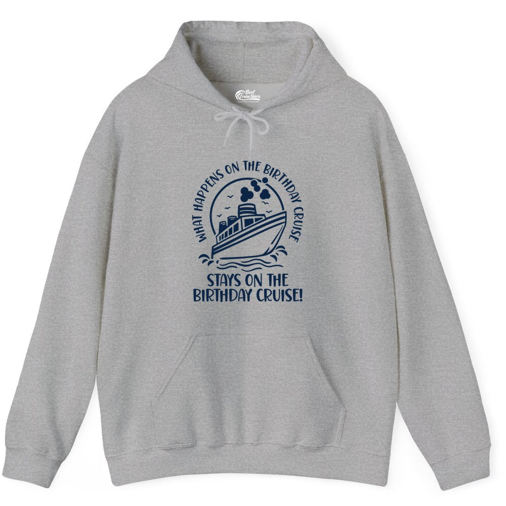 Birthday Cruise Shirt - Funny Cruise Party Shirt for Adults (Hoodie) in Sport Grey - What Happens On The Birthday Cruise Stays On The Birthday Cruise Shirt