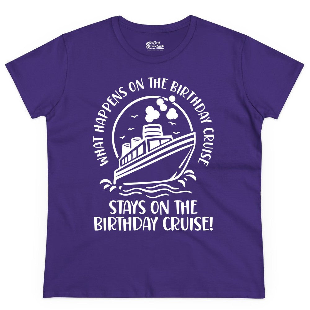 Birthday Cruise Shirt - Funny Cruise Party Shirt for Adults (Ladies Tee) in Purple - What Happens On The Birthday Cruise Stays On The Birthday Cruise Shirt