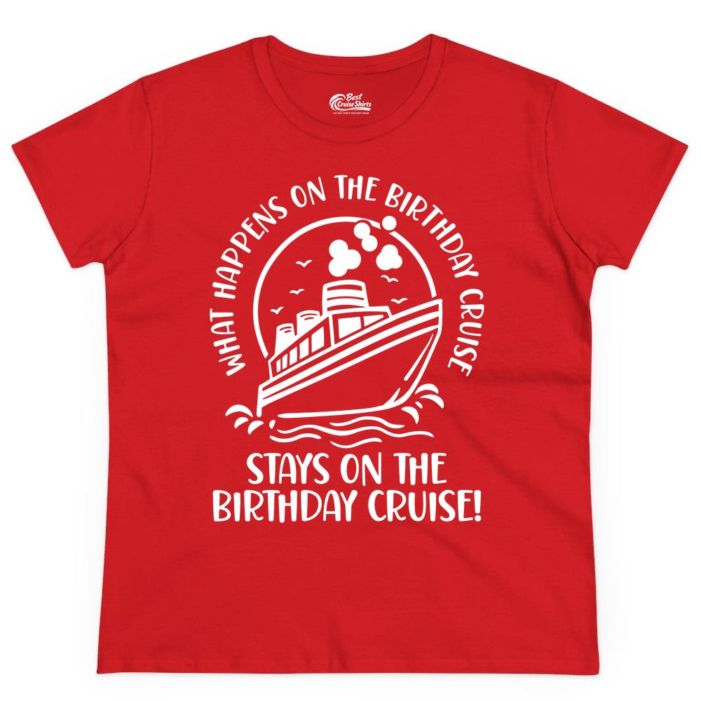 Birthday Cruise Shirt - Funny Cruise Party Shirt for Adults (Ladies Tee) in Red - What Happens On The Birthday Cruise Stays On The Birthday Cruise Shirt