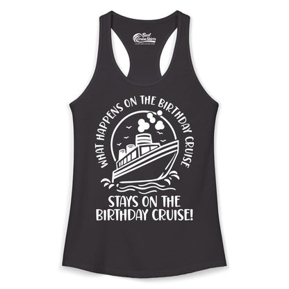 Birthday Cruise Shirt - Funny Cruise Party Shirt for Adults (Ladies Tank) in Black - What Happens On The Birthday Cruise Stays On The Birthday Cruise Shirt