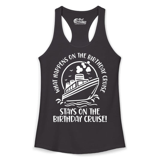 Birthday Cruise Shirt - Funny Cruise Party Shirt for Adults (Ladies Tank) in Black - What Happens On The Birthday Cruise Stays On The Birthday Cruise Shirt