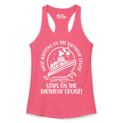 Birthday Cruise Shirt - Funny Cruise Party Shirt for Adults (Ladies Tank) in Hot Pink - What Happens On The Birthday Cruise Stays On The Birthday Cruise Shirt