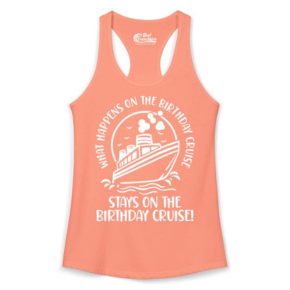 Birthday Cruise Shirt - Funny Cruise Party Shirt for Adults (Ladies Tank) in Solid Light Orange - What Happens On The Birthday Cruise Stays On The Birthday Cruise Shirt